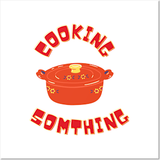 cooking somthing Posters and Art